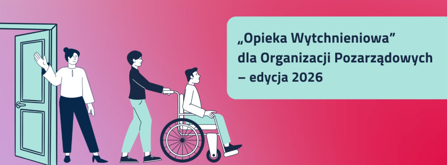 „Opieka Wytchnieniowa” dla Organizacji Pozarządowych - edycja 2026